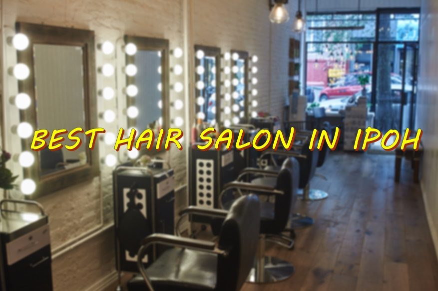 Salon Rambut Terbaik di Ipoh 1 salon rambut terbaik di ipoh